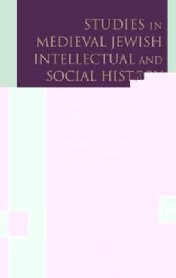 Studies in Medieval Jewish Intellectual and Social History: Festschrift in Honor of Robert Chazan  2012 9789004222335 Front Cover