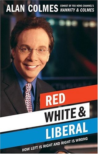 Red, White and Liberal How Left Is Right and Right Is Wrong N/A 9780060734336 Front Cover