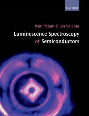 Luminescence Spectroscopy of Semiconductors   2012 9780199588336 Front Cover