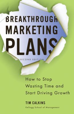 Breakthrough Marketing Plans How to Stop Wasting Time and Start Driving Growth 2nd 2012 (Revised) 9780230340336 Front Cover