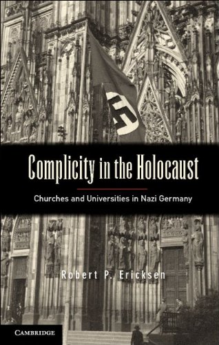 Complicity in the Holocaust Churches and Universities in Nazi Germany  2012 9781107663336 Front Cover