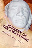 Journey of the Awakening The Poetry of Allison Grayhurst N/A 9781478189336 Front Cover