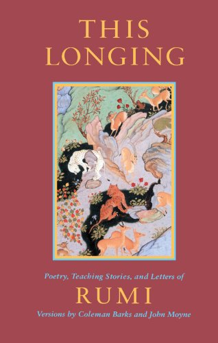 This Longing Poetry, Teaching Stories, and Letters of Rumi  2000 9781570625336 Front Cover