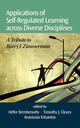 Applications of Self-regulated Learning Across Diverse Disciplines: A Tribute to Barry J. Zimmerman  2013 9781623961336 Front Cover