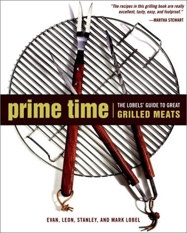 Prime Time The Lobels' Guide to Great Grilled Meats  1999 9780028623337 Front Cover