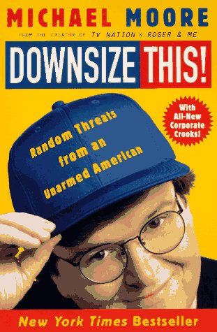 Downsize This! Random Threats from an Unarmed American N/A 9780060977337 Front Cover
