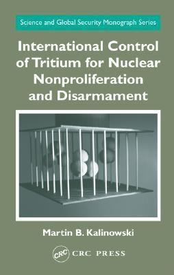 International Control of Tritium for Nuclear Nonproliferation and Disarmament   2004 9780203569337 Front Cover
