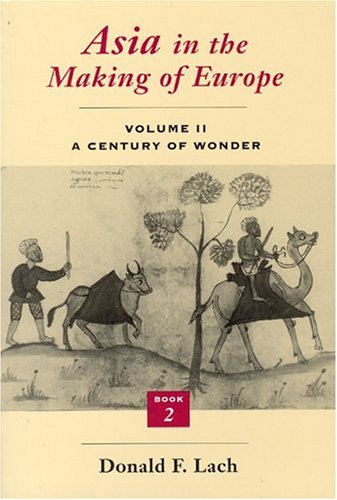 Asia in the Making of Europe, Volume II A Century of Wonder. Book 2: the Literary Arts  1994 9780226467337 Front Cover