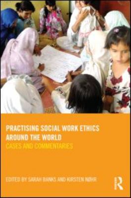 Practising Social Work Ethics Around the World Cases and Commentaries  2012 9780415560337 Front Cover