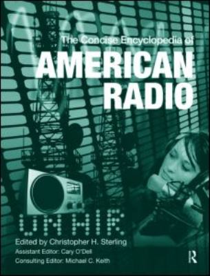 Concise Encyclopedia of American Radio   2010 9780415995337 Front Cover