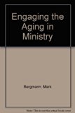 Engaging the Aging in Ministry N/A 9780570038337 Front Cover