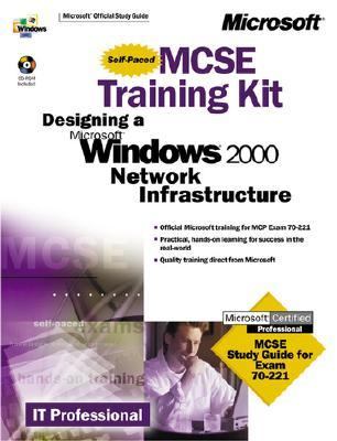 MCSE Training Kit (Exam 70-221) Designing a Microsoft Windows 2000 Network Infrastructure  2001 9780735611337 Front Cover