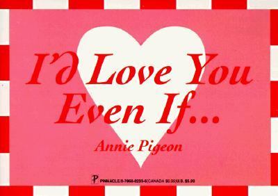I'd Love You Even If...  N/A 9780786002337 Front Cover