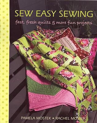 Sew Easy Sewing Fast, fresh quilts and more fun Projects N/A 9780978951337 Front Cover