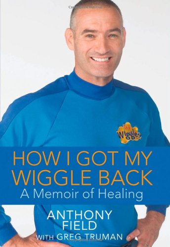 How I Got My Wiggle Back A Memoir of Healing  2012 9781118019337 Front Cover