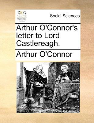 Arthur O'Connor's Letter to Lord Castlereagh  N/A 9781140885337 Front Cover