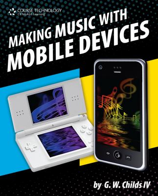 Making Music with Mobile Devices   2011 9781435455337 Front Cover