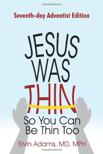 Jesus Was Thin So You Can Be Thin Too Seventh-day Adventist Edition  2011 9781462002337 Front Cover