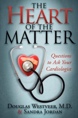 Heart of the Matter Questions to Ask Your Cardiologist N/A 9781600376337 Front Cover