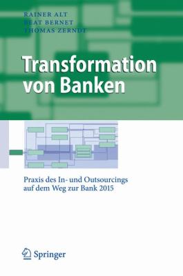 Transformation Von Banken: Praxis Des In- Und Outsourcings Auf Dem Weg Zur Bank 2015  2009 9783540898337 Front Cover