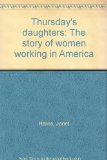 Thursday's Daughters : The Story of Women Working in America N/A 9780060222338 Front Cover