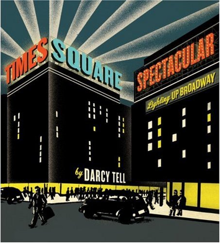 Times Square Spectacular Lighting up Broadway  2007 9780060884338 Front Cover