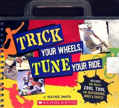 Trick Your Wheels, Tune Your Ride  N/A 9780439873338 Front Cover