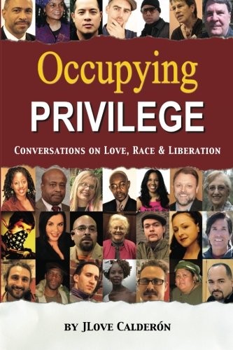 Occupying Privilege Conversations on Love, Race, and Liberation N/A 9780615639338 Front Cover