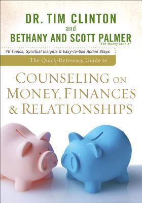 Counseling on Money, Finances and Relationships 40 Topics, Spiritual Insights and Easy-to-Use Action Steps  2012 9780801072338 Front Cover