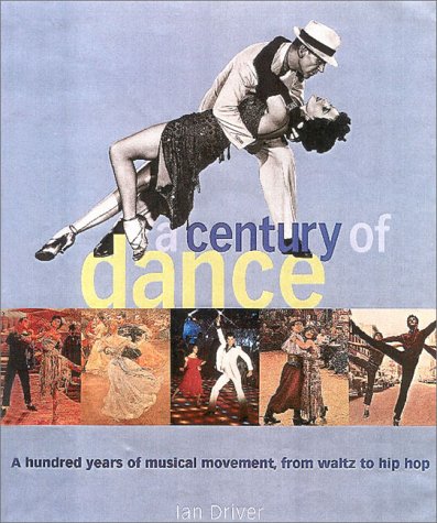 Century of Dance A Hundred Years of Musical Movement, from Waltz to Hip Hop N/A 9780815411338 Front Cover