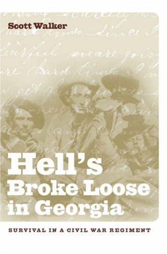 Hell's Broke Loose in Georgia Survival in a Civil War Regiment  2005 9780820329338 Front Cover