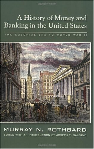 History of Money and Banking in the United States The Colonial Era to World War II  2005 9780945466338 Front Cover