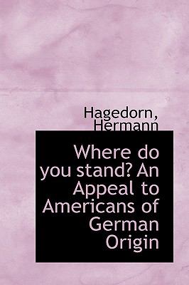 Where Do You Stand? an Appeal to Americans of German Origin N/A 9781113497338 Front Cover