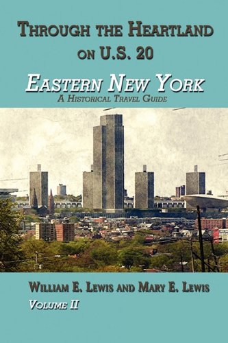 Eastern New York Through the Heartland on U. S. 20 Volume II  2010 9781456008338 Front Cover