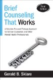 Brief Counseling That Works A Solution-Focused Therapy Approach for School Counselors and Other Mental Health Professionals 3rd 2014 9781483332338 Front Cover
