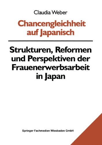 Chancengleichheit Auf Japanisch: Strukturen, Reformen Und Perspektiven Der Frauenerwerbsarbeit in Japan  1998 9783810020338 Front Cover