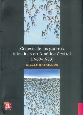 Génesis de las Guerras Intestinas en América Central (1960-1983)  2008 9789681686338 Front Cover