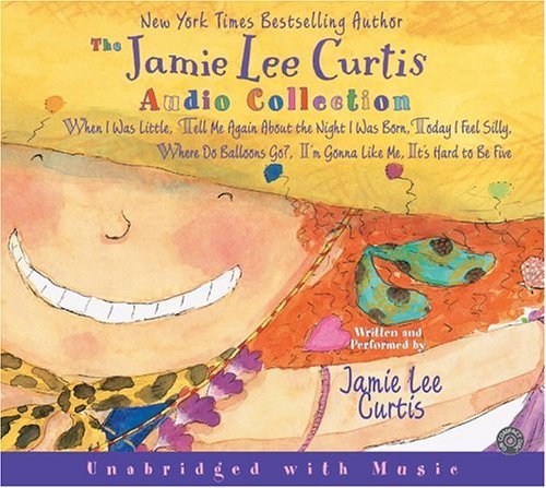 Jamie Lee Curtis CD Audio Collection : When I Was Little; Tell Me Again About the Night I Was Born; Today I Feel Silly; Where Do Balloons Go?; I'm Gonna Like Me; It's Hard to Be Five  2004 (Unabridged) 9780060522339 Front Cover