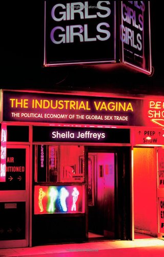 Industrial Vagina The Political Economy of the Global Sex Trade  2008 9780415412339 Front Cover