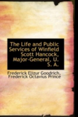 The Life and Public Services of Winfield Scott Hancock, Major-general, U. S. A.:   2008 9780559314339 Front Cover