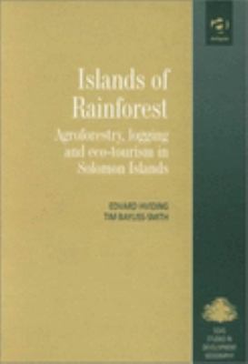 Islands of Rainforest Agroforestry, Logging and Eco-Tourism in Solomon Islands  2017 9780754612339 Front Cover