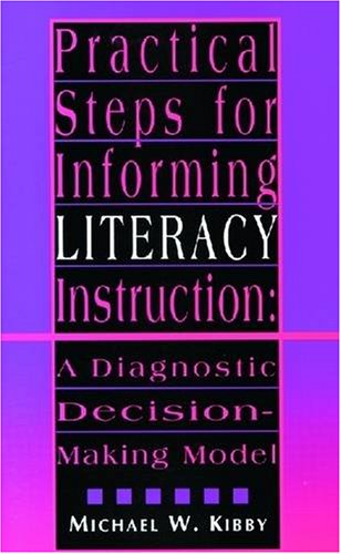 Practical Steps for Informing Literacy Instruction A Diagnostic Decision-Making Model  1995 9780872071339 Front Cover