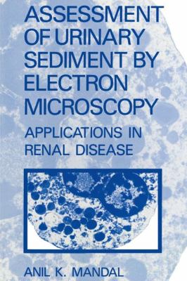 Assessment of Urinary Sediment by Electron Microscopy Applications in Renal Disease  1987 9781461290339 Front Cover