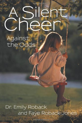 A Silent Cheer: Against the Odds  2012 9781475952339 Front Cover