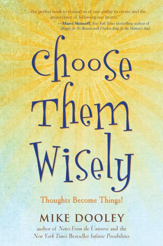 Choose Them Wisely Thoughts Become Things!  2010 9781582702339 Front Cover
