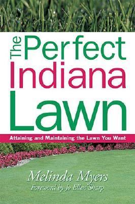 Perfect Indiana Lawn Attaining and Maintaining the Lawn You Want  2003 9781930604339 Front Cover