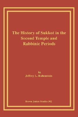 History of Sukkot in the Second Temple and Rabbinic Periods N/A 9781930675339 Front Cover