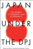 Japan under the DPJ The Politics of Transition and Governnance  2013 9781931368339 Front Cover