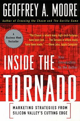 Inside the Tornado Marketing Strategies from Silicon Valley's Cutting Edge N/A 9780060087340 Front Cover