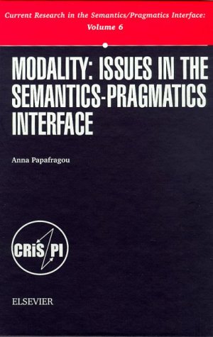 Modality: Issues in the Semantics-Pragmatics Interface Issues in the Semantics-Pragmatics Interface  2000 9780080436340 Front Cover